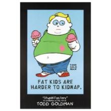 Todd Goldman "Fat Kids Are Harder to Kidnap" Print Poster on Paper